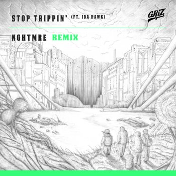 GRiZ, iDA HAWK & NGHTMRE Stop Trippin' (feat. iDA Hawk) [NGHTMRE Remix]