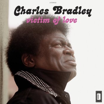 Charles Bradley feat. Menahan Street Band Let Love Stand a Chance