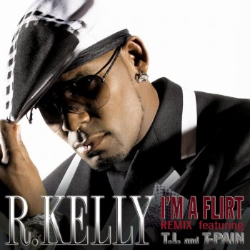 R. Kelly feat. T.I. & T-Pain I'm a Flirt Remix (Pop Radio Edit)