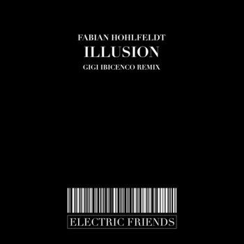 Fabian Hohlfeldt feat. Gigi Ibicenco Illusion - Gigi Ibicenco Remix
