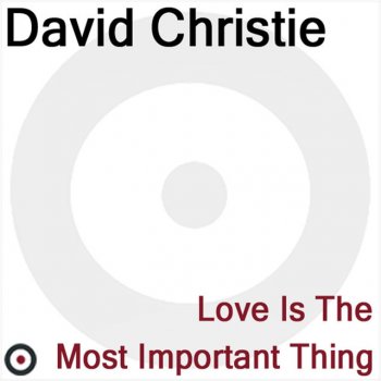 David Christie Love Is The Most Important Thing