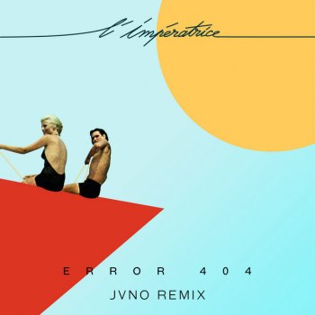 L'Impératrice feat. JVNO Error 404 - JVNO Remix