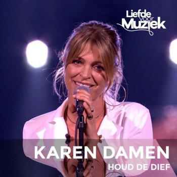 Karen Damen Houd De Dief (Uit Liefde Voor Muziek)