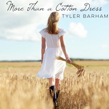 Tyler Barham More Than a Cotton Dress - (Radio Edit)