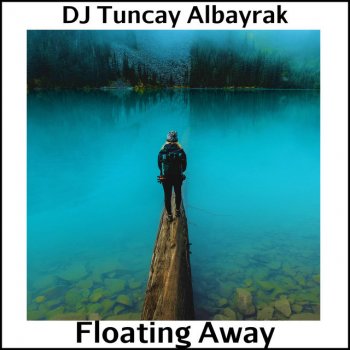 DJ Tuncay Albayrak Floating Away