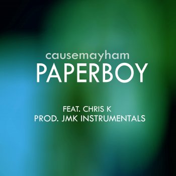 causemayham feat. Chris K Paperboy