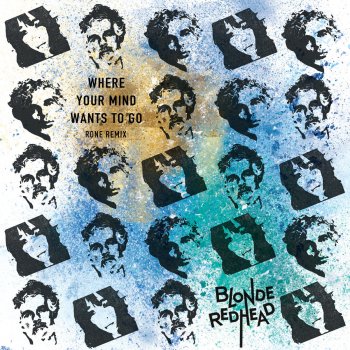 Blonde Redhead Where Your Mind Wants to Go (RONE Remix)