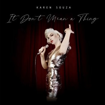 Karen Souza It Don't Mean a Thing (If It Ain't Got That Swing)