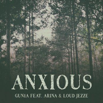 GUN1A feat. Arina & Loud Jezze Anxious