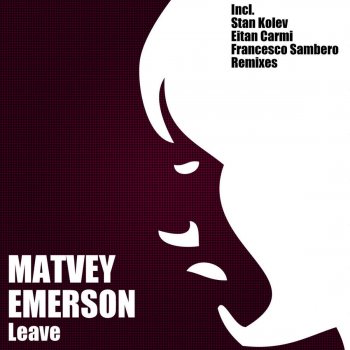 Matvey Emerson Leave (Stan Kolev Remix)