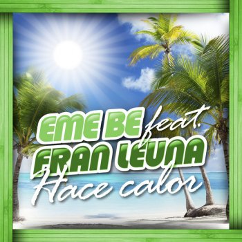 EME BE Hace Calor (Cuando Cale el Sol) (feat. Fran Leuna) - Radio Edit