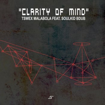 Soulkid Bdub feat. Tswex Malabola Clarity of Mind