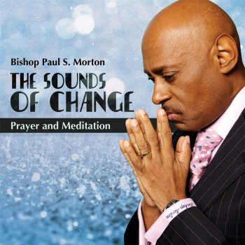 Bishop Paul S. Morton Sounds of Change