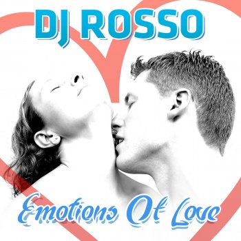 DJ Rosso Emotions of Love - Dance Rocker Radio Edit
