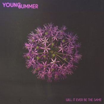 Young Summer Will It Ever Be the Same
