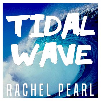 Rachel Pearl Tidal Wave