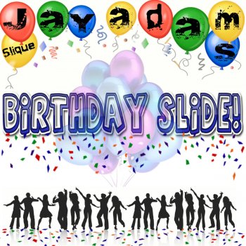 Slique Jay Adams Birthday Slide