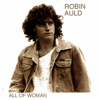 Robin Auld All of woman (Album mix)