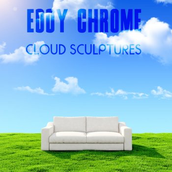 Eddy Chrome Cloud Sculptures (Tropical House Mix)
