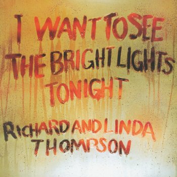 Richard Thompson feat. Linda Thompson I Want To See the Bright Lights Tonight