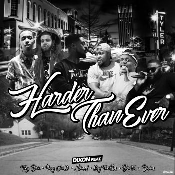Dixon Harder Than Ever (feat. Trey Dez, Yung Chubb, 'shaad., King Thrilla, DonFu & Burna)