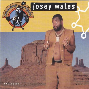 Josey Wales Girls Take Care a Your Man