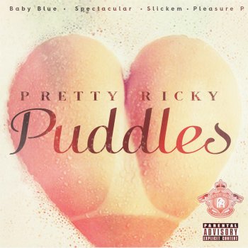 Pretty Ricky, Baby Blue, Spectacular, Slick'em & Pleasure P Puddles (feat. Baby Blue, Spectacular, Slickem & Pleasure P)