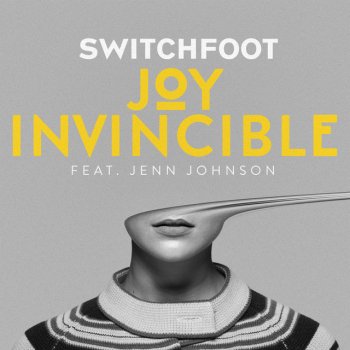 Switchfoot feat. Jenn Johnson JOY INVINCIBLE [Feat. Jenn Johnson]