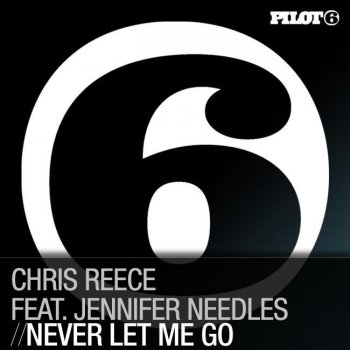 Chris Reece Never Let Me Go (Radio Edit)