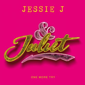 Jessie J One More Try (from & Juliet)