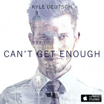 Kyle Deutsch Can't Get Enough