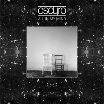 Oscuro All In My Mind