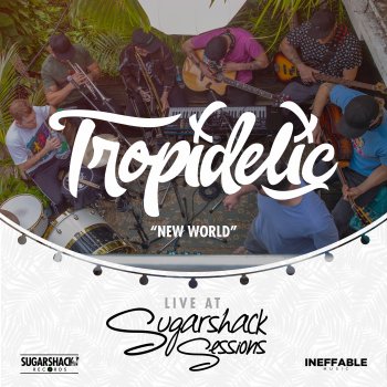 Tropidelic feat. Sugarshack Sessions New World - Live at Sugarshack Sessions