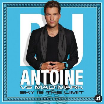 Dj Antoine Vs. Mad Mark Sky Is The Limit (Album Version)