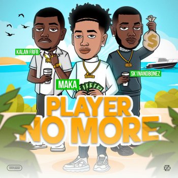 MAKA Player No More (feat. Kalan.Frfr. & Sk1nandbonez)