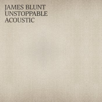 James Blunt Unstoppable - Acoustic