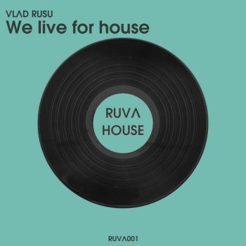 Vlad Rusu We live for house - Radio Edit