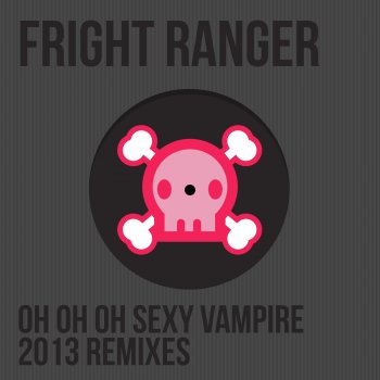 Fright Ranger Oh Oh Oh Sexy Vampire (Francisco Gaitan Remix)
