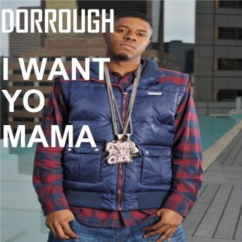 Dorrough I Want Yo Mama