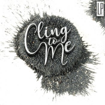 LP Cling to Me
