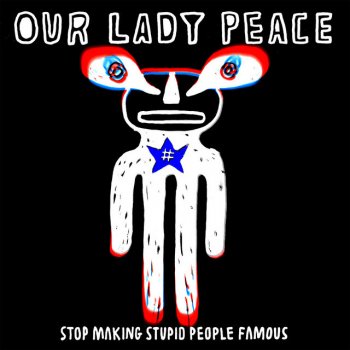 Our Lady Peace Stop Making Stupid People Famous - Acoustic