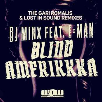 DJ Minx feat. E-Man & Gari Romalis BLIND AMERIKKKA - THE REMIXES - Gari Romalis Remix