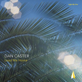 Dan Caster Lead Me Home