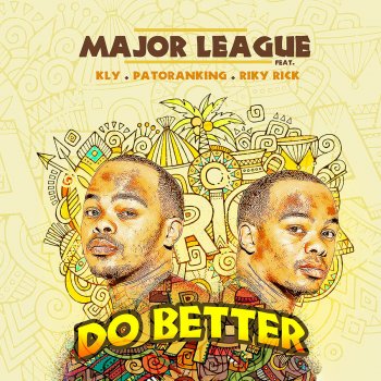 Major League Djz feat. Kly, Patoranking & Riky Rick Do Better