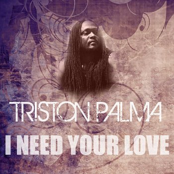 Triston Palma I Need Your Love