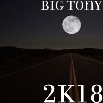 Big Tony 2k18