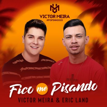 Victor Meira feat. Eric Land Fico Me Pisando