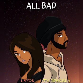 Ty Spacely All Bad (feat. LayDe)