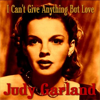 Judy Garland I Can't Give You Anything but Love (Baby)