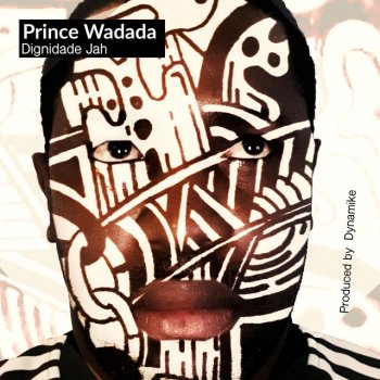Prince Wadada feat. Dynamike Dignidade Jah